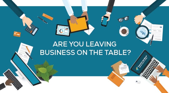 Are You Leaving Business on the Table?